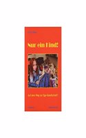 Nur ein Kind!