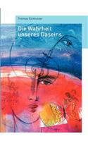 Die Wahrheit unseres Daseins: (German)