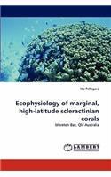 Ecophysiology of Marginal, High-Latitude Scleractinian Corals