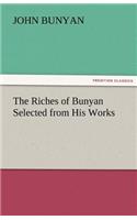 Riches of Bunyan Selected from His Works