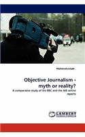 Objective Journalism - myth or reality?