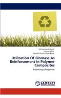 Utilization Of Biomass As Reinforcement In Polymer Composites