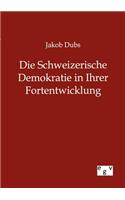 Die Schweizerische Demokratie in Ihrer Entwicklung
