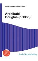 Archibald Douglas (D.1333): (English)