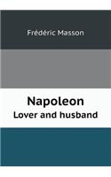 Napoleon Lover and Husband