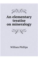An Elementary Treatise on Mineralogy