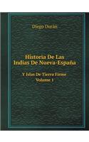 Historia De Las Indias De Nueva-España Y Islas De Tierra Firme Volume 1