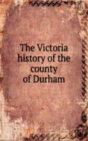 Victoria history of the county of Durham