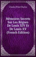 Memoires Secrets Sur Les Regnes De Louis XIV Et De Louis XV (French Edition)