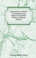 Concordancias, Motivos Y Comentarios Del Codigo Civil Espanol, Volume 3 (Spanish Edition)