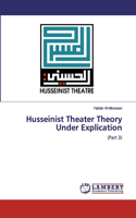 Husseinist Theater Theory Under Explication