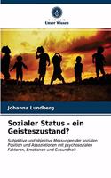 Sozialer Status - ein Geisteszustand?