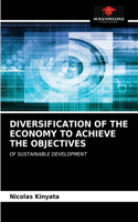 Diversification of the Economy to Achieve the Objectives