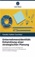 Unternehmensidentität: Entwicklung einer strategischen Planung