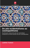 Do pós-ocidentalismo ao cosmopolitismo