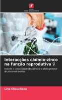 Interacções cádmio-zinco na função reprodutiva ♀