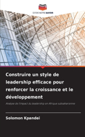 Construire un style de leadership efficace pour renforcer la croissance et le développement