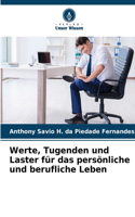 Werte, Tugenden und Laster für das persönliche und berufliche Leben