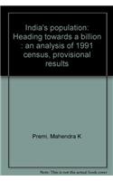 India's Population: Heading Towards A BillionAn Analysis of 1991 Census Provisional Results