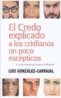 El credo explicado a los cristianos un poco escepticos: (Y a los escepticos un poco cristianos)