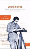 Einstein 1905: un ano milagroso: Cinco articulos que cambiaron la fisica