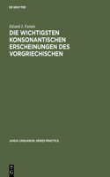 Die wichtigsten konsonantischen Erscheinungen des Vorgriechischen: (150 Janua Linguarum. Series Practica)