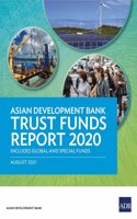 Asian Development Bank Trust Funds Report 2020 Includes Global and Special Funds