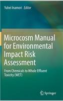 Microcosm Manual for Environmental Impact Risk Assessment: From Chemicals to Whole Effluent Toxicity (Wet)