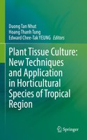 Plant Tissue Culture: New Techniques and Application in Horticultural Species of Tropical Region