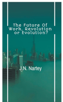 Future of Work, Revolution or Evolution