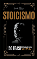 STOICISMO - 150 Frasi per Cambiare la tua Vita