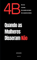 4B Quando as Mulheres Disseram Não: O impacto cultural e social de um dos movimentos mais radicais da história.