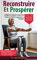 Reconstruire Et Prospérer Vol. 3: La Bible Du Yoga Sur Chaise Pour Perdre Du Poids Et Augmenter La Flexibilité(Rebuild & Thrive: Senior Fitness and Lifestyle Mastery)