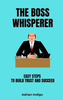 The Boss Whisperer