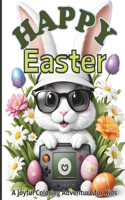 Happy Easter in a Joyful Coloring Adventure for Kids: Adventure of Easter Gaming gifts; Video Game coloring & activity book for kids, boys and girls age 4-12
