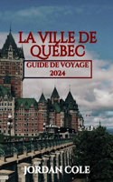 Ville de Québec Guide de Voyage 2024
