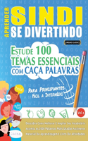 Aprender Sindi Se Divertindo! - Para Principiantes: Fácil a Intermédio - Estude 100 Temas Essenciais Com Caça Palavras - Vol.1