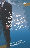 Parodia, Si Yo Fuera Presidente