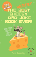 The Best Cheesy Dad Joke Book Ever!