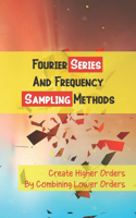 Fourier Series And Frequency Sampling Methods: Create Higher Orders By Combining Lower Orders: Elliptical (Cauer) Iir Filters
