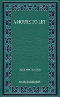 A House to Let - Large Print Edition