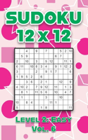 Sudoku 12 x 12 Level 2: Easy Vol. 6: Play Sudoku 12x12 Twelve Grid With Solutions Easy Level Volumes 1-40 Sudoku Cross Sums Variation Travel Paper Logic Games Solve Japanes