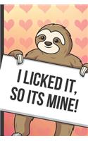 I Licked It So Its Mine: Funny Sloth with a Loving Valentines Day Message Notebook with Red Heart Pattern Background Cover. Be My Valentine and Romantic Cupid Card Inspired 