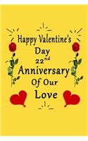 Happy Valentine's Day 22nd Anniversary Of Our Love Notebook