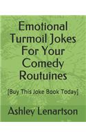 Emotional Turmoil Jokes for Your Comedy Routines: [Buy This Joke Book Today]