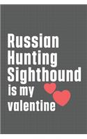 Russian Hunting Sighthound is my valentine: For Russian Borzoy Dog Fans