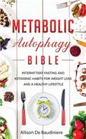 Metabolic Autophagy Bible: Intermittent Fasting and Ketogenic Habits for Weight Loss and a Healthy Lifestyle