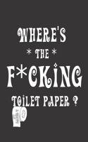 Where's the F*cking Toilet Paper?