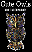 Cute Owls adult coloring book: Wonderful Owls With Flower Designs for Bird Lovers and Grown Ups to Relax and Unwind