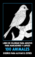 Libro de colorear para adultos para marcadores y lápices - Diseños para aliviar el estrés - 100 animales